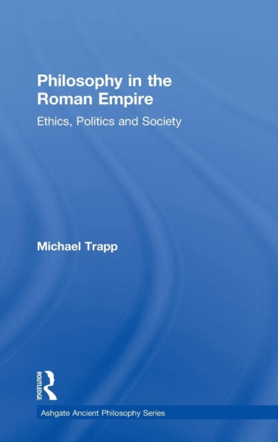 Book cover of: Philosophy in the Roman Empire. By: Michael Trapp