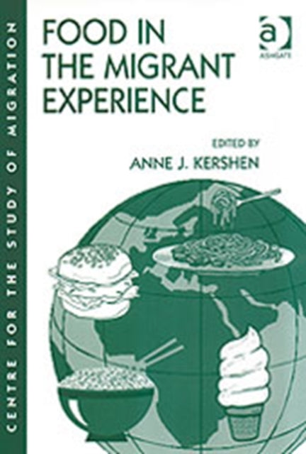 Book cover of: Food in the Migrant Experience. By: Anne J. Kershen