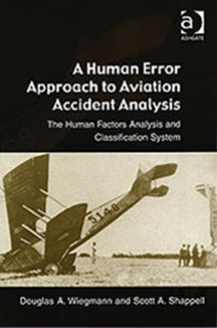 Book cover of: Human Error Approach to Aviation Accident Analysis. By: Douglas A. Wiegmann