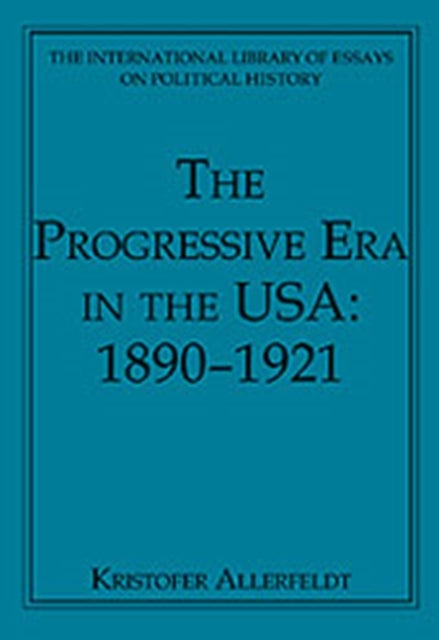 Book cover of: Progressive Era in the USA: 1890–1921. By: Kristofer Allerfeldt