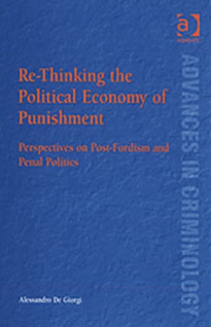 Book cover of: Re-Thinking the Political Economy of Punishment. By: Alessandro De Giorgi