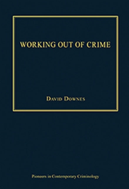Book cover of: Working Out of Crime. By: David Downes