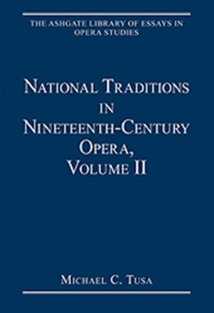 Book cover of: National Traditions in Nineteenth-Century Opera, Volume II. By: Michael C. Tusa