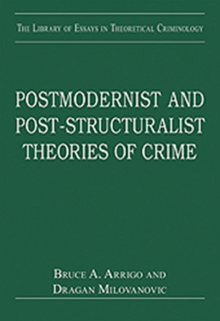 Book cover of: Postmodernist and Post-Structuralist Theories of Crime. By: Bruce A. Arrigo