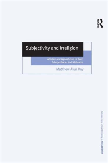 Book cover of: Subjectivity and Irreligion. By: Matthew Alun Ray