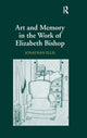 Book cover of: Art and Memory in the Work of Elizabeth Bishop