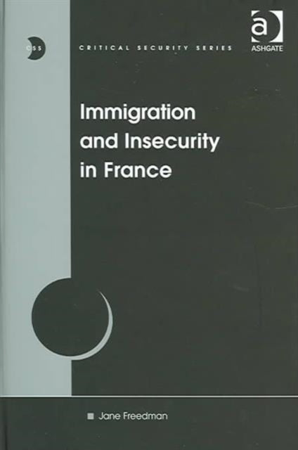 Book cover of: Immigration and Insecurity in France. By: Jane Freedman