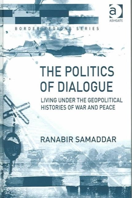 Book cover of: Politics of Dialogue. By: Ranabir Samaddar