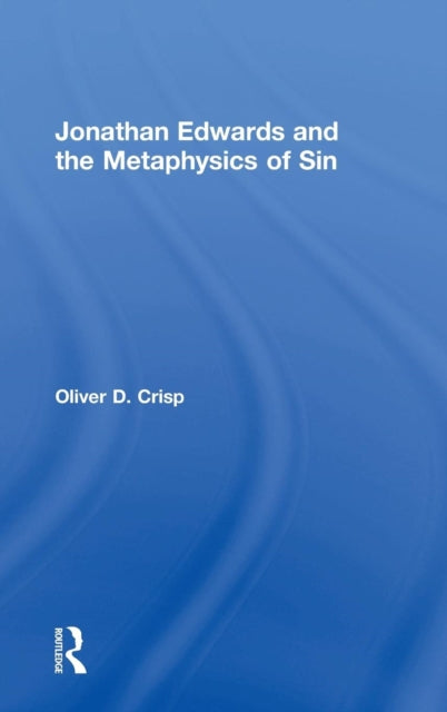 Book cover of: Jonathan Edwards and the Metaphysics of Sin