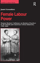 Book cover of: Female Labour Power: Women Workers’ Influence on Business Practices in the British and American Cotton Industries, 1780–1860. By: Janet Greenless, Janet Greenlees