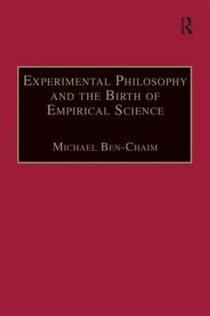 Book cover of: Experimental Philosophy and the Birth of Empirical Science. By: Michael Ben-Chaim