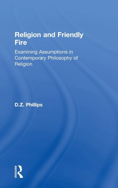 Book cover of: Religion and Friendly Fire. By: D. Z. Phillips