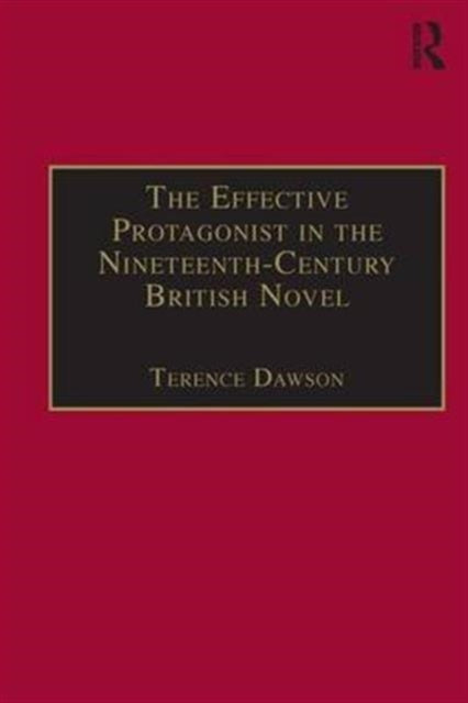 Book cover of: Effective Protagonist in the Nineteenth-Century British Novel. By: Terence Dawson