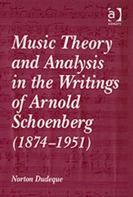 Book cover of: Music Theory and Analysis in the Writings of Arnold Schoenberg (1874–1951)