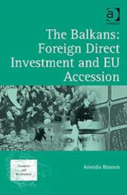 Book cover of: Balkans: Foreign Direct Investment and EU Accession. By: Aristidis Bitzenis