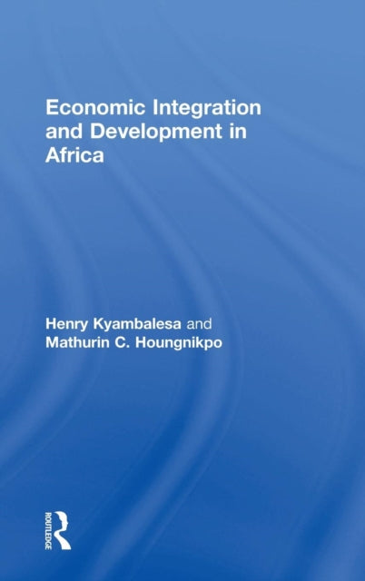 Book cover of: Economic Integration and Development in Africa. By: Henry Kyambalesa