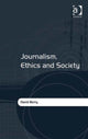Book cover of: Journalism, Ethics and Society. By: David Berry