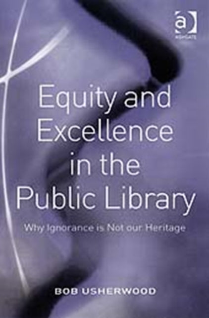 Book cover of: Equity and Excellence in the Public Library. By: Bob Usherwood