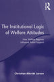 Book cover of: Institutional Logic of Welfare Attitudes. By: Christian Albrekt Larsen