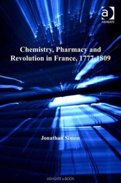 Book cover of: Chemistry, Pharmacy and Revolution in France, 1777-1809