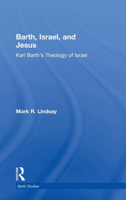 Book cover of: Barth, Israel, and Jesus. By: Mark R. Lindsay