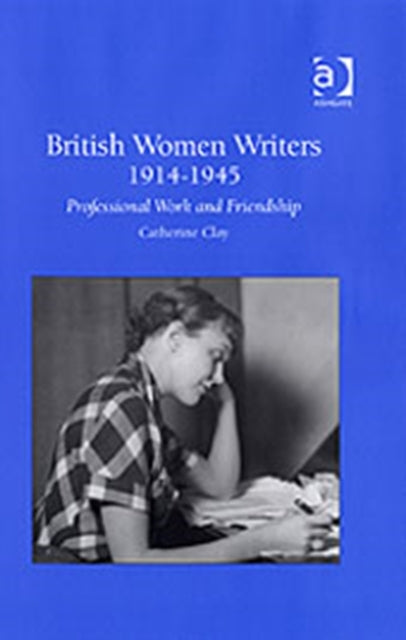Book cover of: British Women Writers 1914-1945. By: Catherine Clay