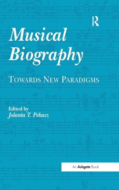 Book cover of: Musical Biography. By: Jolanta T. Pekacz