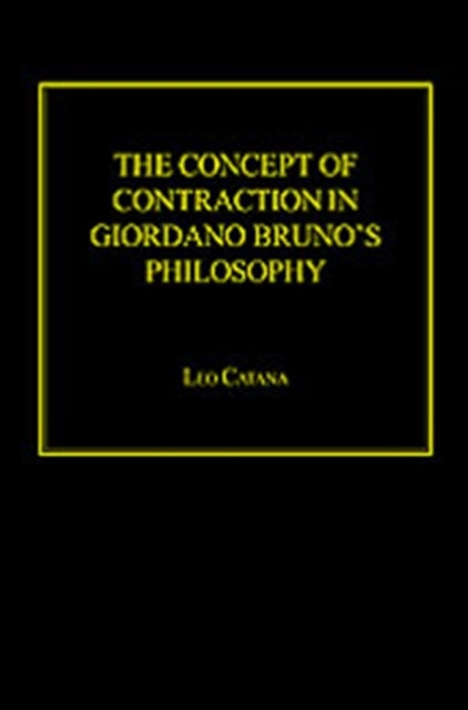Book cover of: Concept of Contraction in Giordano Bruno's Philosophy. By: Leo Catana