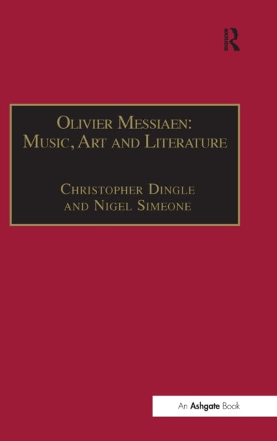 Book cover of: Olivier Messiaen: Music, Art and Literature