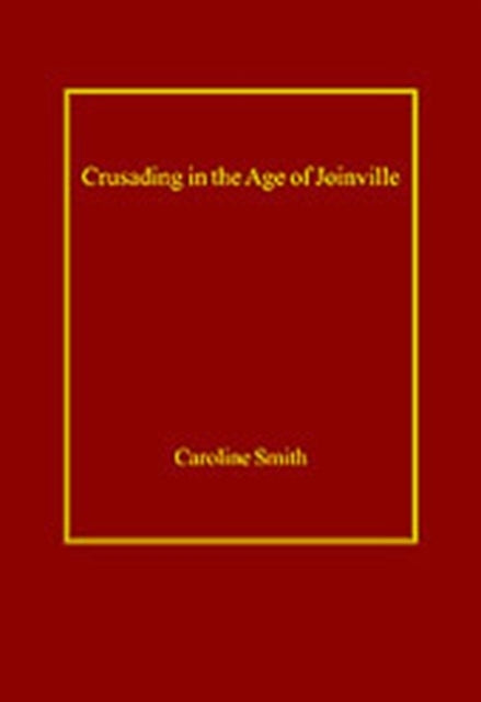 Book cover of: Crusading in the Age of Joinville