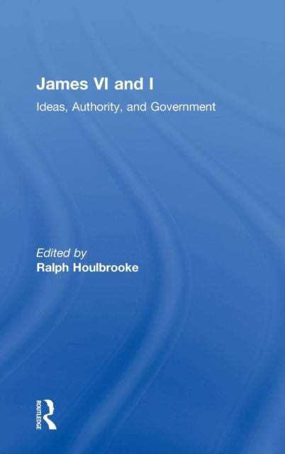 Book cover of: James VI and I. By: Ralph Houlbrooke