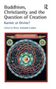 Book cover of: Buddhism, Christianity and the Question of Creation. By: Perry Schmidt-leukel
