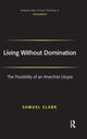 Book cover of: Living Without Domination. By: Clark, Samuel