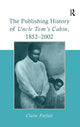 Book cover of: Publishing History of Uncle Tom's Cabin, 1852–2002. By: Claire Parfait