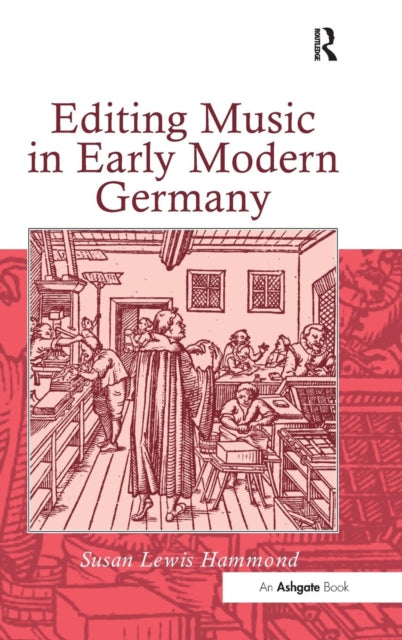Book cover of: Editing Music in Early Modern Germany. By: Susan Lewis-hammond