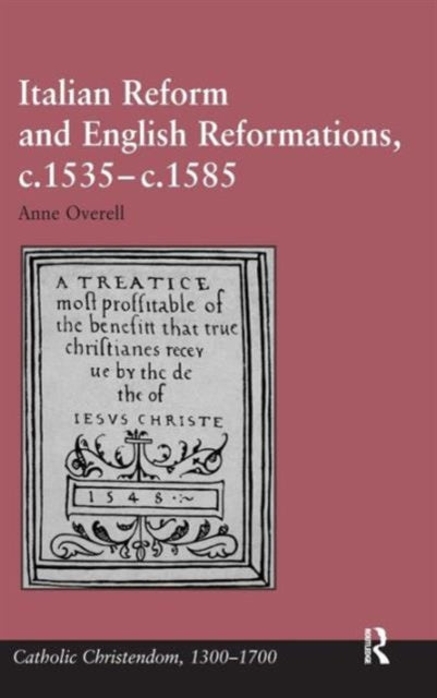Book cover of: Italian Reform and English Reformations, c.1535–c.1585. By: M. Anne Overell