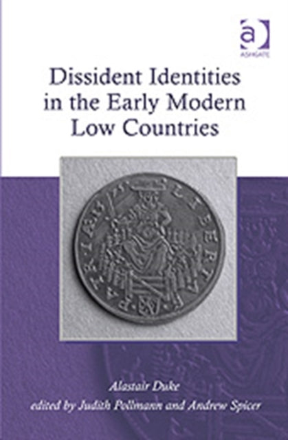 Book cover of: Dissident Identities in the Early Modern Low Countries. By: A. C. Duke