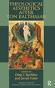 Book cover of: Theological Aesthetics after von Balthasar