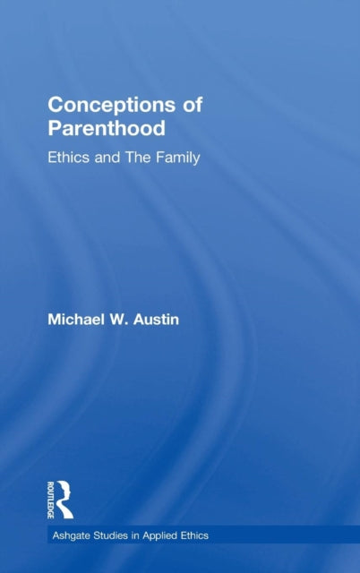 Book cover of: Conceptions of Parenthood. By: Michael W. Austin