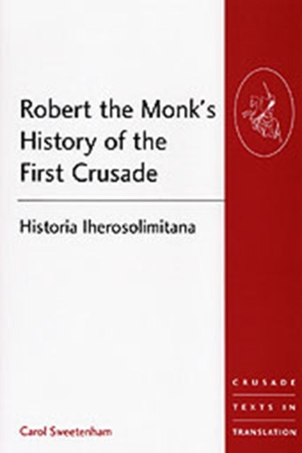 Book cover of: Robert the Monk's History of the First Crusade. By: Carol Sweetenham