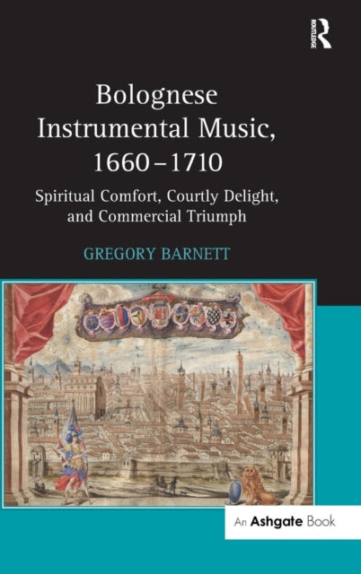 Book cover of: Bolognese Instrumental Music, 1660–1710. By: Gregory Barnett, Gregory Richard Barnett