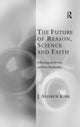Book cover of: Future of Reason, Science and Faith. By: J. Andrew Kirk
