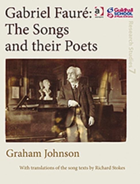 Book cover of: Gabriel Faure: The Songs and their Poets. By: Graham Johnson