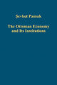 Book cover of: Ottoman Economy and Its Institutions. By: Şevket Pamuk