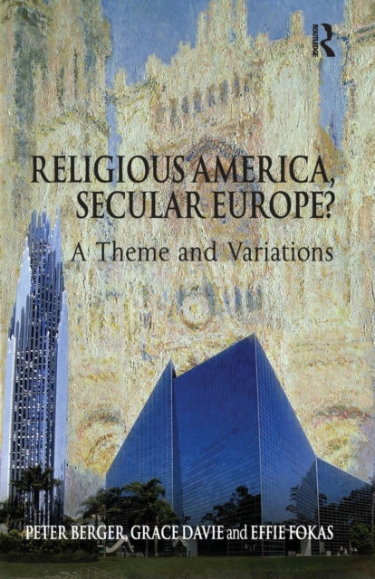 Book cover of: Religious America, Secular Europe?. By: Peter L. Berger