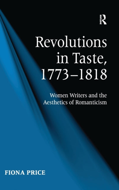 Book cover of: Revolutions in Taste, 1773–1818. By: Fiona L. Price