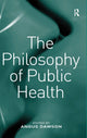 Book cover of: Philosophy of Public Health. By: Angus Dawson