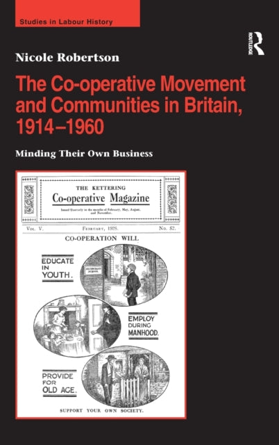 Book cover of: Co-operative Movement and Communities in Britain, 1914-1960. By: Nicole Robertson