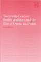 Book cover of: Twentieth-Century British Authors and the Rise of Opera in Britain. By: Irene Morra
