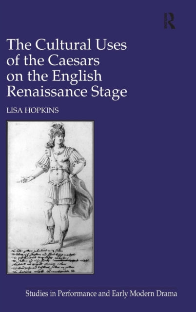 Book cover of: Cultural Uses of the Caesars on the English Renaissance Stage. By: Lisa Kings